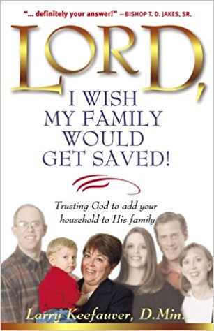 Lord, I Wish My Family Would Get Saved PB - Larry Keefauver